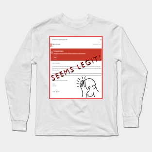 SEEMS LEGIT! - Scam E-Mail. Long Sleeve T-Shirt